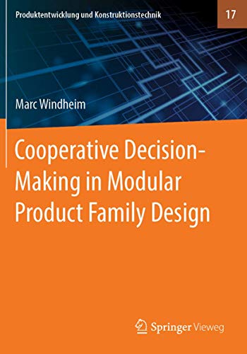 Cooperative Decision-Making in Modular Product Family Design (Produktentwicklung und Konstruktionstechnik, Band 17)