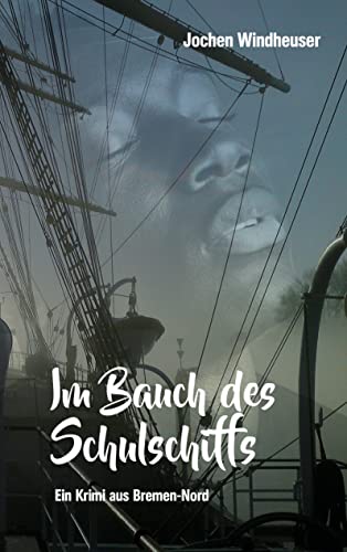 Im Bauch des Schulschiffs: Ein Krimi aus Bremen-Nord von Books on Demand GmbH