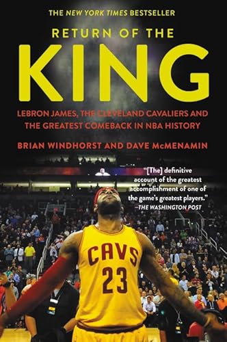 Return of the King: LeBron James, the Cleveland Cavaliers and the Greatest Comeback in NBA History Return of the King: LeBron James, the Cleveland Cavaliers and the Greatest Comeback in NBA History
