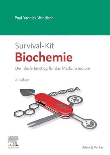 Survival-Kit Biochemie: Der ideale Einstieg für das Medizinstudium von Urban & Fischer Verlag/Elsevier GmbH