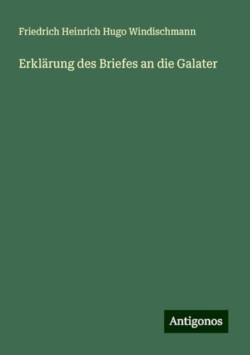 Erklärung des Briefes an die Galater von Antigonos Verlag