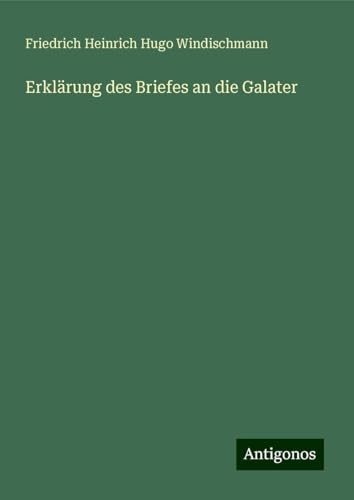 Erklärung des Briefes an die Galater von Antigonos Verlag