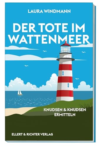 Der Tote im Wattenmeer: Knudsen & Knudsen ermitteln Der Tote im Wattenmeer: Knudsen & Knudsen ermitteln von Ellert & Richter Verlag