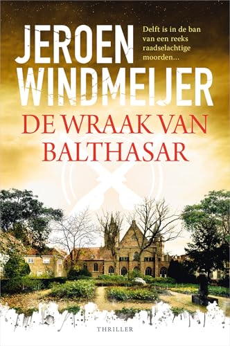 De wraak van Balthasar: Delft is in de ban van een reeks raadselachtige moorden... (Delft-trilogie, 3) von HarperCollins