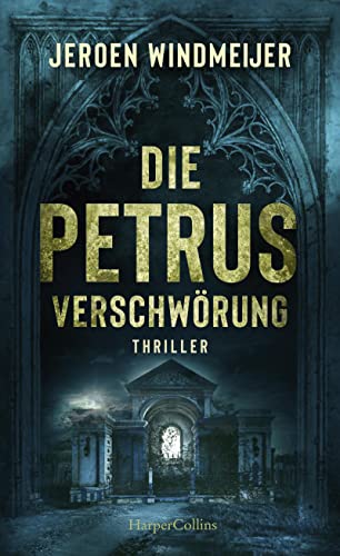 Die Petrus-Verschwörung: Thriller (Ein Peter-de-Haan-Thriller)