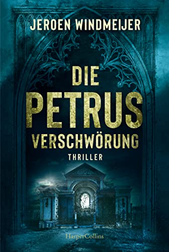 Die Petrus-Verschwörung: Thriller (Ein Peter-de-Haan-Thriller, Band 1)
