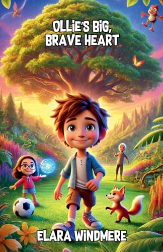 Ollie's Big, Brave Heart (Adventure and Exploration Stories) von The Good Child Bookstore