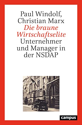 Die braune Wirtschaftselite: Unternehmer und Manager in der NSDAP