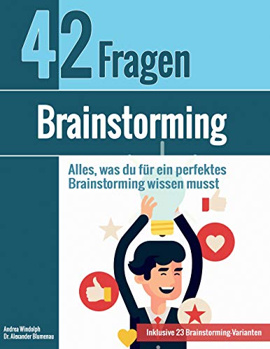 Brainstorming: Alles, was du für ein perfektes Brainstorming wissen musst