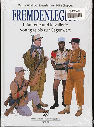 Fremdenlegion: Infanterie und Kavallerie von 1914 bis zur Gegenwart