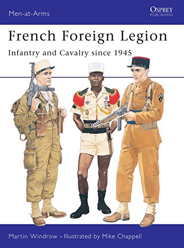 French Foreign Legion Since 1945: Infantry and Cavalry Since 1945 (Osprey Men-at-arms Series, 300, Band 300)