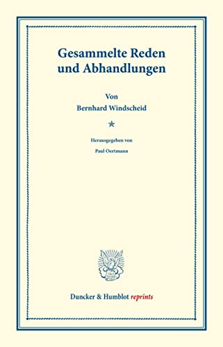 Gesammelte Reden und Abhandlungen: Hrsg. von Paul Oertmann (Duncker & Humblot Reprints)
