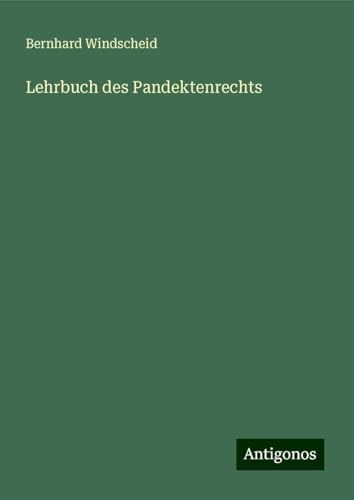 Lehrbuch des Pandektenrechts von Antigonos Verlag