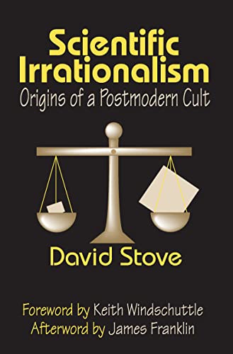 Scientific Irrationalism: Origins of a Postmodern Cult Scientific Irrationalism: Origins of a Postmodern Cult von Taylor & Francis