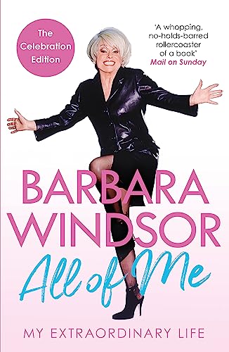 All of Me: My Extraordinary Life - The Most Recent Autobiography by Barbara Windsor von Headline