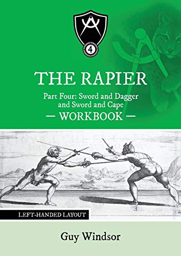 The Rapier Part Four Sword and Dagger and Sword and Cape Workbook: Left Handed Layout (The Rapier Workbooks: Left Handed Layout, Band 4) von Spada Press