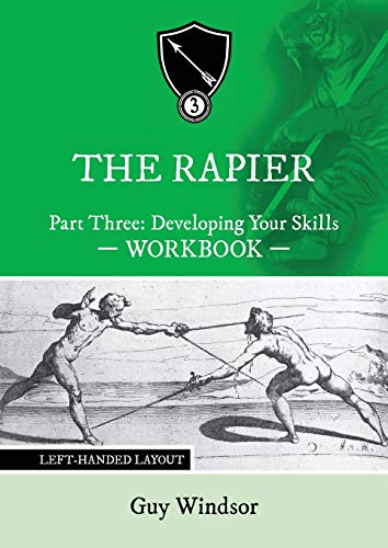 The Rapier Part Three Develop Your Skills: Left Handed Layout (The Rapier Workbooks: Left Handed Layout, Band 3) von Spada Press