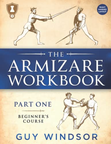 The Armizare Workbook: Part One: The Beginners’ Course - Right Handed Layout: Part One: The Beginners' Course, Right-Handed version (The Armizare Workbooks, Band 1) von Spada Press