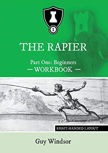 The Rapier Part One Beginners Workbook: Right Handed Layout (The Rapier Workbooks, Right Handed Layout, Band 1) von Spada Press