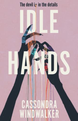 Idle Hands: The devil is in the details in this haunting novel about the choices we make von Independently published