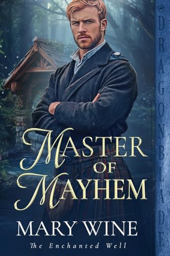 Master of Mayhem (The Enchanted Well, Band 2) von Dragonblade Publishing, Inc.