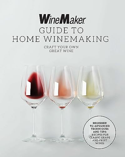 The WineMaker Guide to Home Winemaking: Craft Your Own Great Wine * Beginner to Advanced Techniques and Tips * Recipes for Classic Grape and Fruit Wines von Harvard Common Press