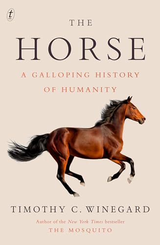 The Horse: A Galloping History of Humanity von Text Publishing Company