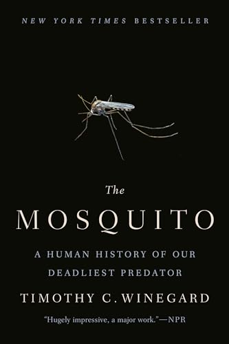 The Mosquito: A Human History of Our Deadliest Predator