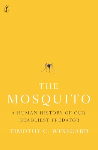 The Mosquito: A Human History of our Deadliest Predator