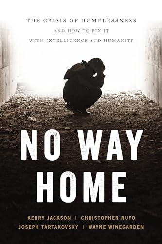 No Way Home: The Crisis of Homelessness and How to Fix It with Intelligence and Humanity von Encounter Books
