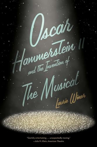Oscar Hammerstein II and the Invention of the Musical von Yale University Press