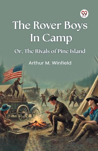 The Rover Boys In Camp Or, The Rivals of Pine Island von Double 9 Books