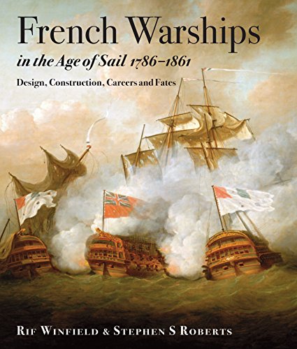 French Warships in the Age of Sail 1786 - 1862: Design, Construction, Careers and Fates