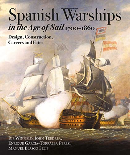 Spanish Warships in the Age of Sail, 1700-1860: Design, Construction, Careers and Fates von Seaforth Publishing