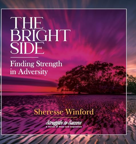 The Bright Side: Finding Strength in Adversity (Struggles to Success) von Fig Factor Media Publishing