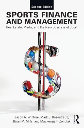 Sports Finance and Management: Real Estate, Media, and the New Business of Sport, Second Edition Sports Finance and Management: Real Estate, Media, and the New Business of Sport, Second Edition von Taylor & Francis