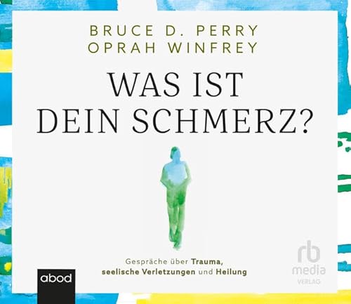 Was ist dein Schmerz?: Gespräche über Trauma, seelische Verletzungen und Heilung von ABOD Verlag