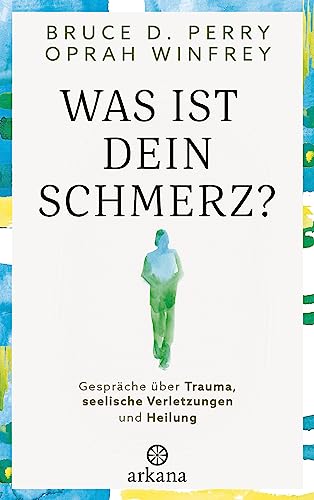 Was ist dein Schmerz?: Gespräche über Trauma, seelische Verletzungen und Heilung Was ist dein Schmerz?: Gespräche über Trauma, seelische Verletzungen und Heilung