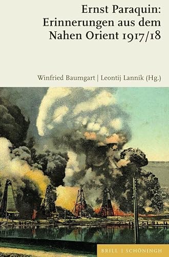 Ernst Paraquin: Erinnerungen aus dem Nahen Orient 1917/18 Ernst Paraquin: Erinnerungen aus dem Nahen Orient 1917/18 von Ferdinand Schoningh Wilhelm Fink &