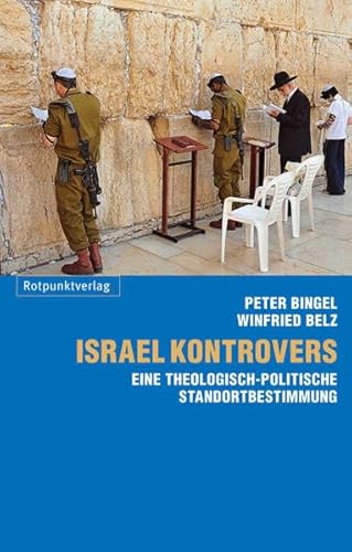 Israel kontrovers: Eine theologisch-politische Standortbestimmung von Rotpunktverlag, Zürich