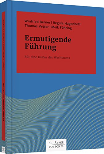 Ermutigende Führung: Für eine Kultur des Wachstums (Systemisches Management) von Schffer-Poeschel Verlag