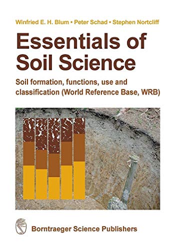 Essentials of Soil Science: Soil formation, functions, use and classification (World Reference Base, WRB) von Borntraeger Gebrueder