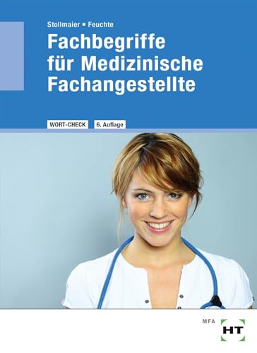 Fachbegriffe für Medizinische Fachangestellte: Medizinische Terminologie der Lernfelder von Handwerk + Technik GmbH