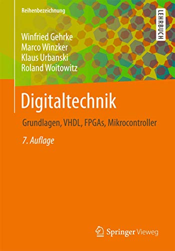 Digitaltechnik: Grundlagen, VHDL, FPGAs, Mikrocontroller (Springer-Lehrbuch) von Springer Vieweg