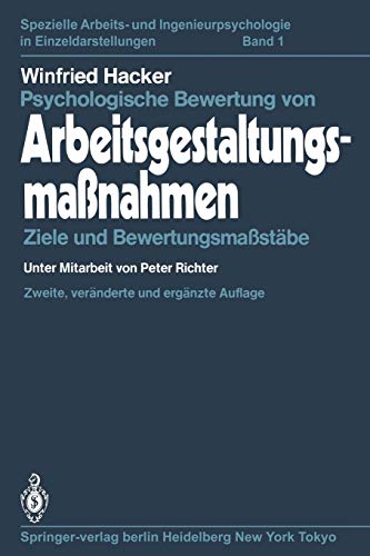 Psychologische Bewertung von Arbeitsgestaltungsmaßnahmen: Ziele und Bewertungsmaßstäbe (Spezielle Arbeits- und Ingenieurpsychologie in Einzeldarstellungen, Band 1) von Springer Berlin Heidelberg