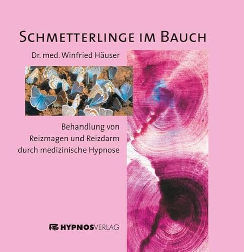 Schmetterlinge im Bauch: Behandlung von Reizmagen und Reizdarm durch medizinische Hypnose von Hypnos