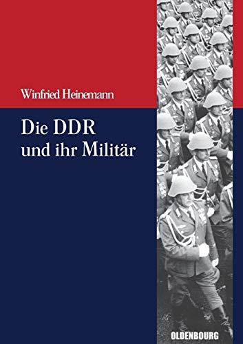 Die Ddr und ihr Militär (Beiträge zur Militärgeschichte – Militärgeschichte kompakt, 3, Band 3) von Walter de Gruyter