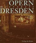 Opernmetropole Dresden: Von der Festa Teatrale zum modernen Musikdrama. Ein Beitrag zur Geschichte und zur Ikonographie der Dresdner Opernkultur von Verlag der Kunst Dresden