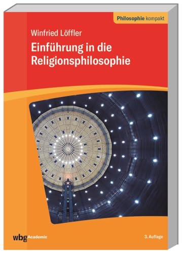 Einführung in die Religionsphilosophie (Philosophie kompakt)