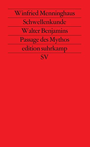 Schwellenkunde: Walter Benjamins Passage des Mythos (edition suhrkamp) von Suhrkamp Verlag
